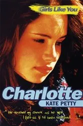 Book cover of Girls Like You: Charlotte by Kate Petty