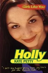 Book cover of Girls Like You: Holly by Kate Petty