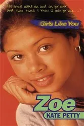 Book cover of Girls Like You: Zoe by Kate Petty