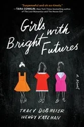 Book cover of Girls with Bright Futures by Tracy Dobmeier