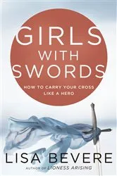 Book cover of Girls with Swords by Lisa Bevere