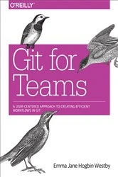 Book cover of Git for Teams by Emma Jane Hogbin Westby