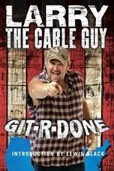 Book cover of Git-R-Done by Larry the Cable Guy