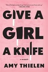Book cover of Give a Girl a Knife by Amy Thielen