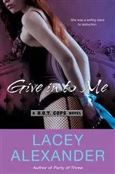 Book cover of Give In To Me by Lacey Alexander