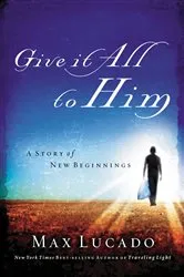 Book cover of Give It All to Him by Max Lucado