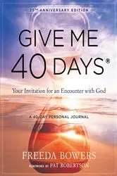 Book cover of Give Me 40 Days: A Reader's 40 Day Personal Journey-20th Anniversary Edition by Freeda Bowers