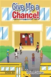 Book cover of Give Me a Chance! by Rosie A. Coleman
