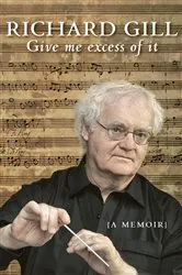 Book cover of Give Me Excess of It by Richard Gill