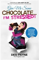 Book cover of Give Me Some Chocolate...I'm Stressed! by Desi Payne