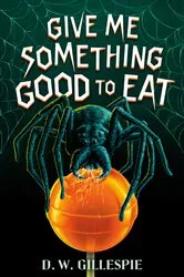 Book cover of Give Me Something Good to Eat by D. W. Gillespie