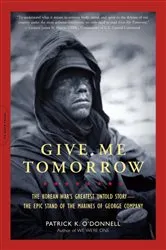 Book cover of Give Me Tomorrow by Patrick K. O'Donnell