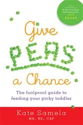 Book cover of Give Peas a Chance by Samela MS, RD, CSP, Kate