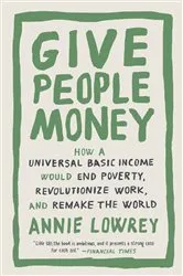 Book cover of Give People Money by Annie Lowrey