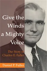 Book cover of Give the Winds a Mighty Voice by Daniel P. Fuller