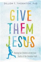 Book cover of Give Them Jesus by Dillon T. Thornton