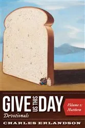 Book cover of Give Us This Day Devotionals, Volume 1 by Charles Erlandson