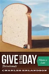 Book cover of Give Us This Day Devotionals, Volume 3 by Charles Erlandson
