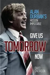 Book cover of Give Us Tomorrow Now by David Snowdon