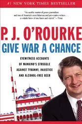 Book cover of Give War a Chance by P.  J. O'Rourke
