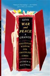 Book cover of Give War and Peace a Chance by Andrew D. Kaufman