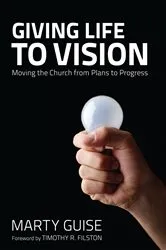 Book cover of Giving Life to Vision by Marty Guise