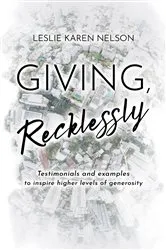 Book cover of Giving, Recklessly by Leslie K Nelson