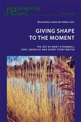 Book cover of Giving Shape to the Moment by Eamon Maher