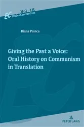 Book cover of Giving the Past a Voice: Oral History on Communism in Translation by Diana Painca