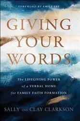 Book cover of Giving Your Words by Sally Clarkson