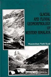 Book cover of Glacial And Fluvial Geomorphology Of Western Himalaya (Liddar Valley) by Manmohan Nath Kaul