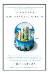 Book cover of Glad News of the Natural World by T.R. Pearson