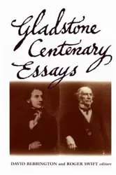 Book cover of Gladstone Centenary Essays by David Bebbington