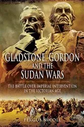 Book cover of Gladstone, Gordon and the Sudan Wars by Fergus Nicoll