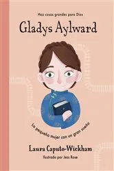 Book cover of Gladys Aylward by Laura Caputo-Wickham