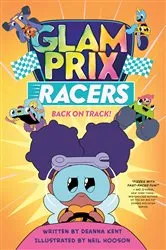 Book cover of Glam Prix Racers: Back on Track! by Deanna Kent
