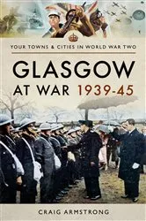 Book cover of Glasgow at War, 1939–45 by Craig Armstrong