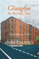 Book cover of Glasgow by the way, but by John Cairney