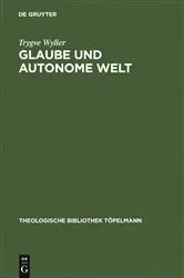 Book cover of Glaube und autonome Welt by Trygve Wyller