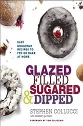Book cover of Glazed, Filled, Sugared & Dipped by Stephen Collucci