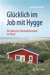 Book cover of Glücklich im Job mit Hygge by Andrea Fischer