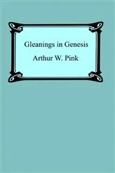Book cover of Gleanings in Genesis by Arthur W. Pink
