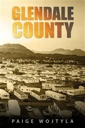 Book cover of Glendale County by Paige Wojtyla