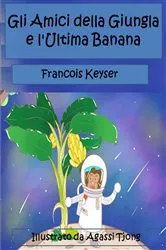 Book cover of Gli Amici della Giungla e l'Ultima Banana by Francois Keyser