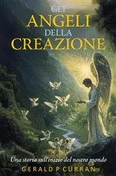 Book cover of GLI ANGELI DELLA CREAZIONE by GERALD PATRICK CURRAN