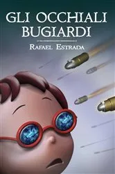 Book cover of Gli Occhiali Bugiardi by Rafael Estrada