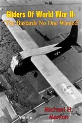 Book cover of Gliders of World War II: ‘The Bastards No One Wanted’ by Major Michael H. Manion