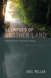 Book cover of Glimpses of Another Land by Eric Miller