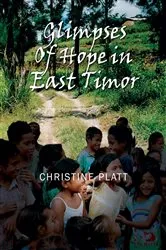 Book cover of Glimpses of Hope in East Timor by Christine Platt