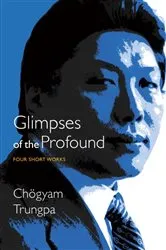 Book cover of Glimpses of the Profound by Chogyam Trungpa